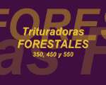 Trituradoras forestales 350, 450 y 550