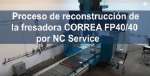 Reconstrucción fresadora Correa FP40/40 por NC Service
