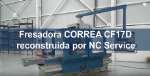 Fresadora CORREA CF17D reconstruida por Nicolás Correa Service