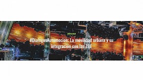 Foto de #DialogosAutomocion: La movilidad urbana y su integración con las ZBE