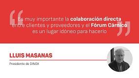 Lluis Masanas, presidente de Dinox: Es muy importante la colaboracin directa entre clientes y proveedores y el Frum Crnico es un lugar idneo para hacerlo