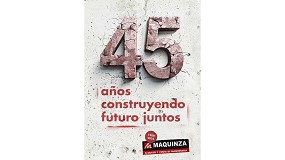 Maquinza celebra 45 aos de crecimiento en el sector del alquiler y venta de maquinaria