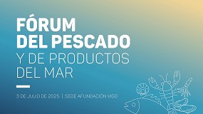 El II Fórum del Pescado y de Productos del Mar reunirá en Vigo a líderes del sector para abordar los desafíos de consumo, innovación y talento