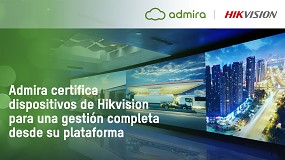 Admira certifica los dispositivos de Hikvision para una integracin completa desde su plataforma
