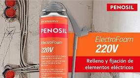 Penosil presenta ElectroFoam 220V: la primera espuma de poliuretano para instalaciones elctricas