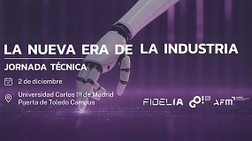 AFM Cluster organiza la jornada �La Nueva Era de la Fabricaci�n� en Madrid
