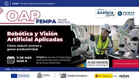 Fempa y Aidimme organizan un taller de rob�tica y visi�n artificial para la automatizaci�n en planta