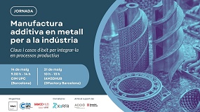 Cl�ster MAV, CIM UPC e IAM3DHUB organizan una jornada sobre manufactura aditiva en metal