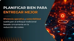 Foto de Planificar bien para entregar mejor: eficiencia operativa y sostenibilidad sustituyen al enfoque tradicional basado únicamente en la reducción de costes