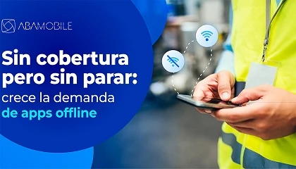 Foto de Sin cobertura, pero sin parar: crece la demanda de apps de campo que funcionan sin internet