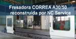 [es] Fresadora CORREA A30/50 reconstruida por Nicolás Correa Service