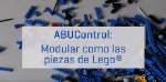 ABUControl: Modular como las piezas de Lego