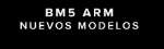 BM5 ARM Nuevos modelos