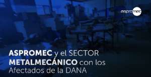 Aspromec y el sector metalmecánico con los afectados por la DANA