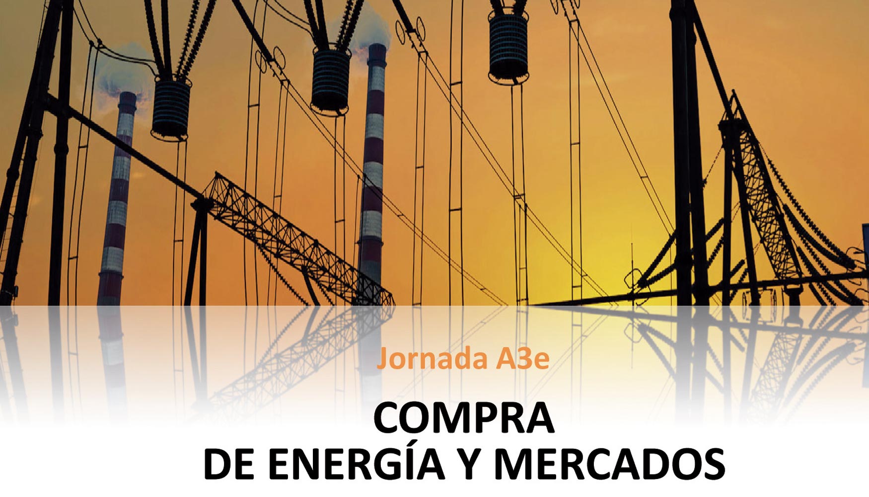 Jornada Compra de Energa y Mercados, organizada por A3e