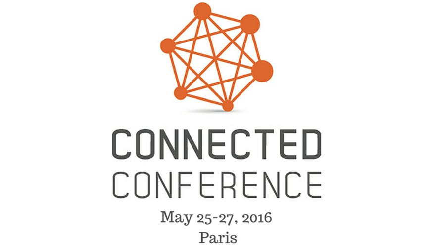 Connected Conference, del 25 al 27 de mayo de 2016 en Pars