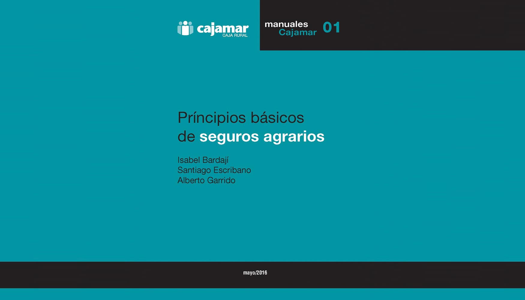 'Manual de principios bsicos de seguros agrarios, elaborado por Isabel Bardaj, Santiago Escribano y Alberto Garrido