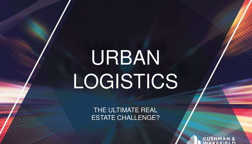 Nuevo informe Urban Logistics de Cushman & Wakefield