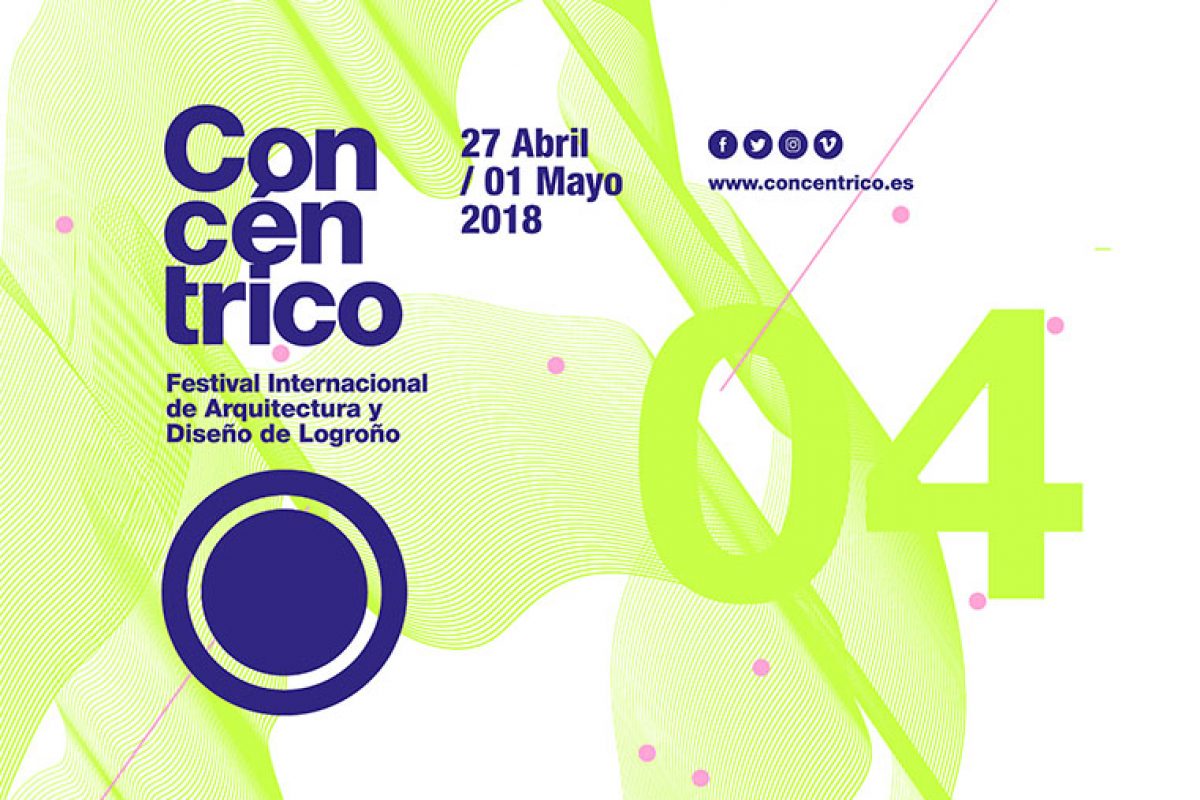 Concéntrico 04, the Logroño International Festival of Architecture and Design, will be held from April 27 to May 1
