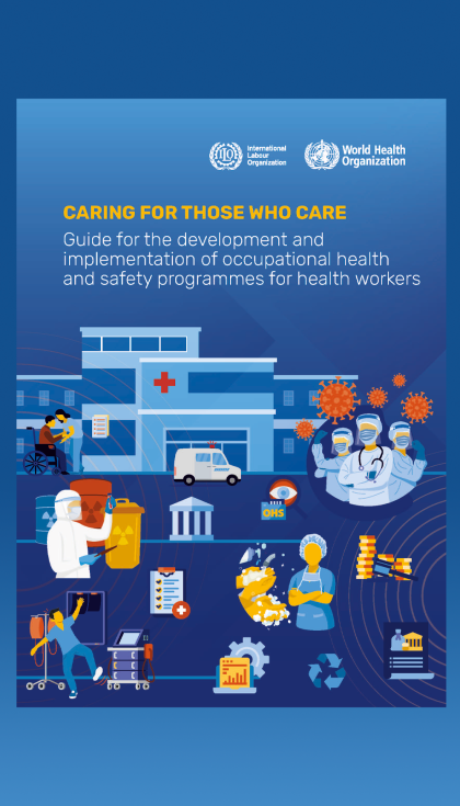 La guía ‘Caring for those who care - Guide for the development and implementation of occupational health and safety programmes for health workers’...