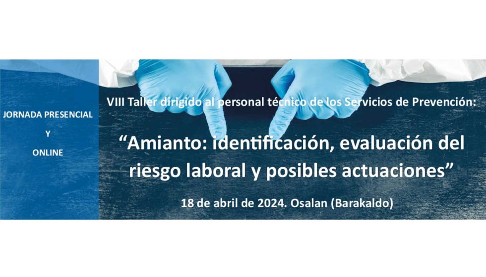 Foto de Osalan organiza el 8 taller 'Amianto: identificacin, evaluacin del riesgo laboral y posibles actuaciones'