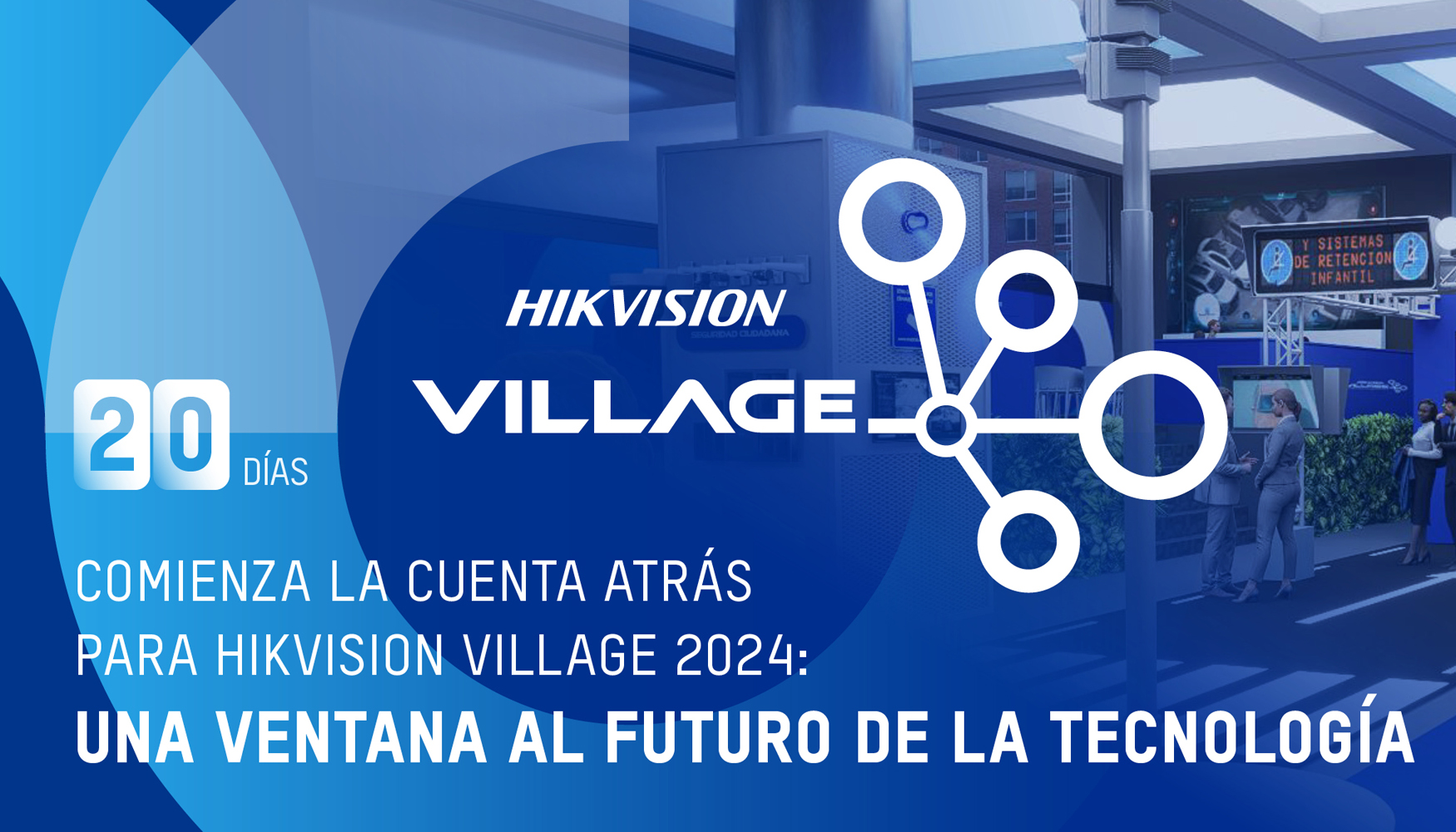 Foto de Comienza la cuenta atrs para Hikvision Village 2024