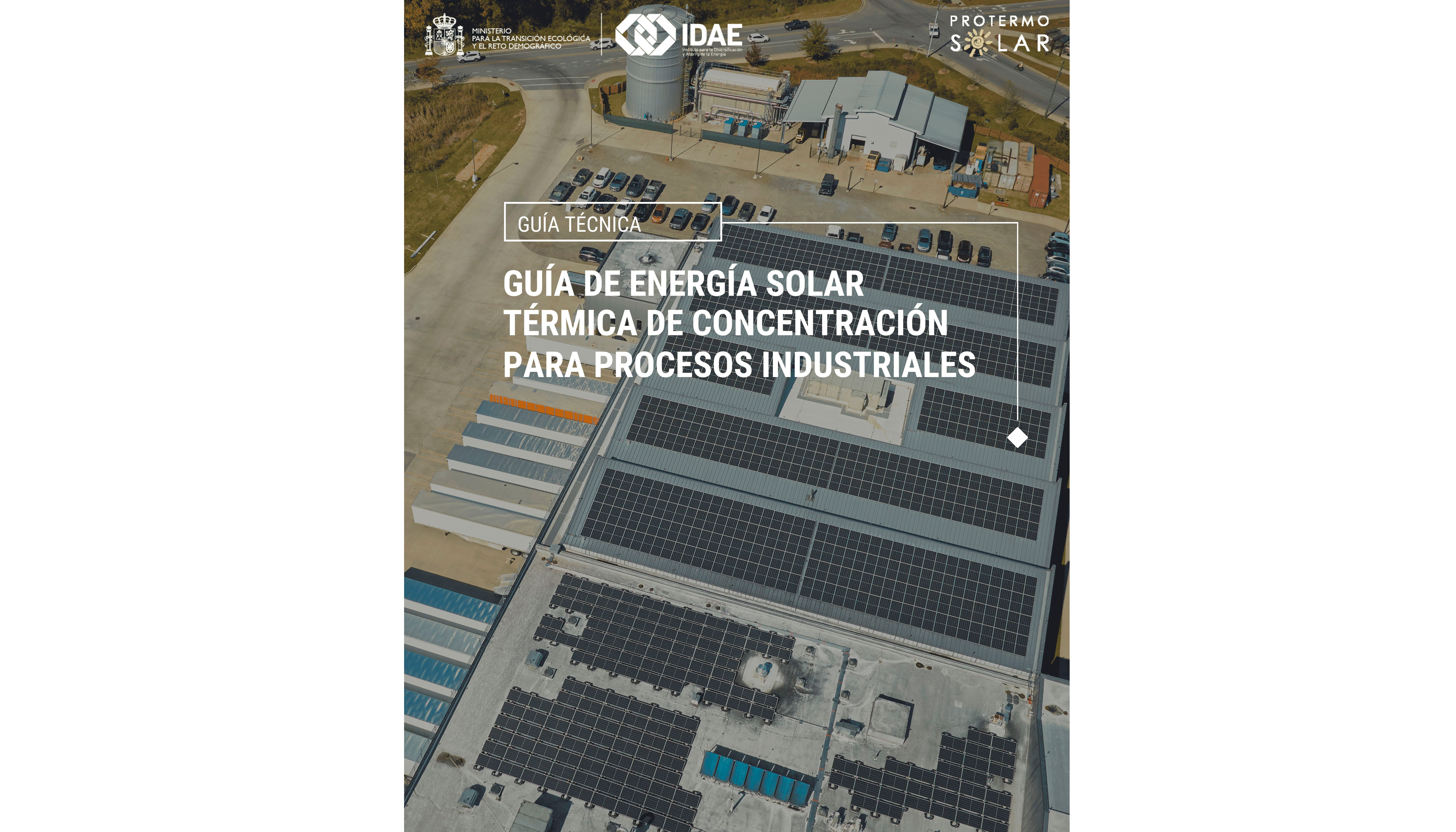La Gu�a de Energ�a Solar T�rmica de Concentraci�n para Procesos Industriales busca fomentar el uso de esta tecnolog�a para los procesos industriales...