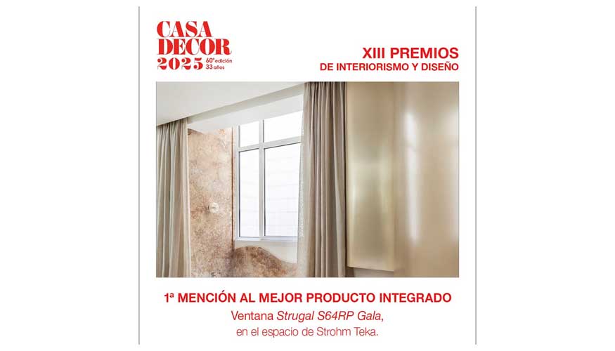 La ventana STRUGAl S64RP Gala ha obtenido la 1� Menci�n al mejor producto integrado, en los XIII Premios de Interiorismo y dise�o de Casa Decor 2025...