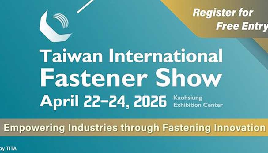 Fastener Taiwan reunir� a m�s de 300 expositores en un contexto de transformaci�n de las cadenas de suministro
