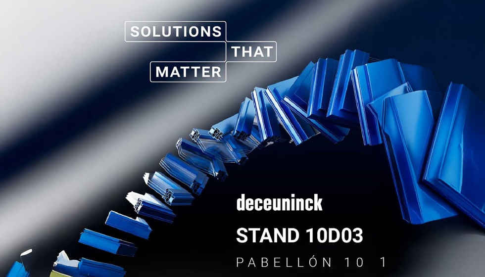 Deceuninck expondr� sus soluciones en Veteco, bajo el lema 'Solutions that matter'